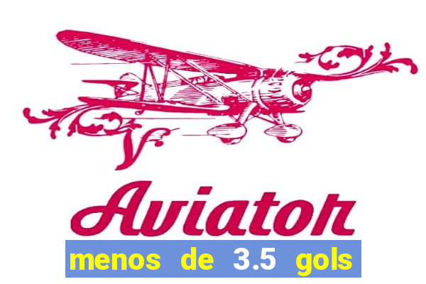 menos de 3.5 gols o que significa betano